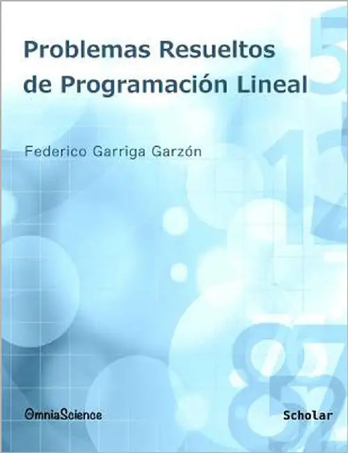 Problemas resueltos de programación lineal by Garriga Garzón, Federico