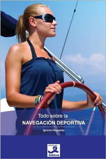 Todo sobre la Navegación Deportiva by Nogueras, Ignacio