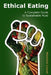 Ethical Eating: A Complete Guide to Sustainable Food by Guy Caswell