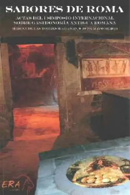 Sabores de Roma: Actas del I Simposio Internacional Sobre Gastronomia Antigua Romana by George Eliot