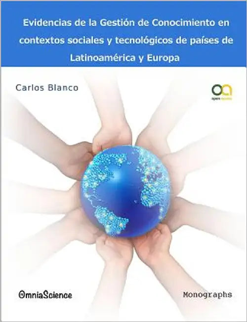 Evidencias de la gestión del conocimiento en contextos sociales y tecnológicos de países de Latinoamérica y Europa by Blanco Valbuena, Carlos