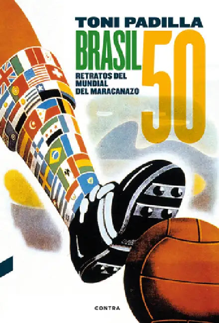 Brasil 50: Retratos del Mundial del Maracanazo by Toni Padilla