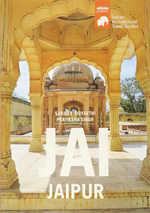 Jai Jaipur: Architectural Travel Guides by Vidyarthi, Sanjeev