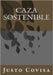 Caza Sostenible by Covisa, Justo