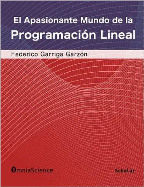 El apasionante mundo de la programación lineal by Garriga Garzon, Federico
