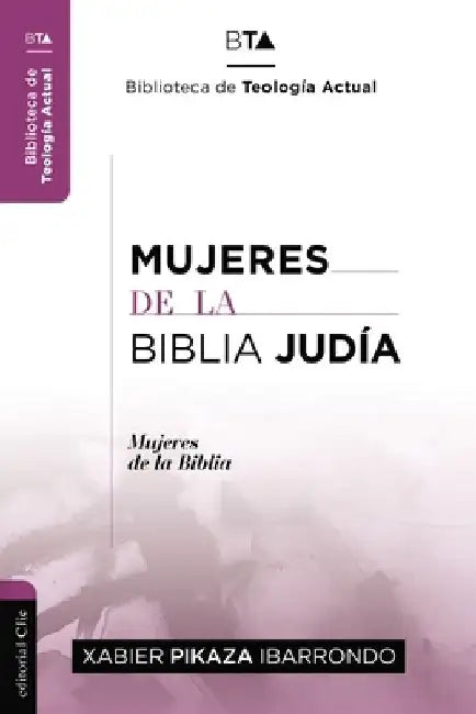 Mujeres de la Biblia Judía by Xabier Pikaza Ibarrondo