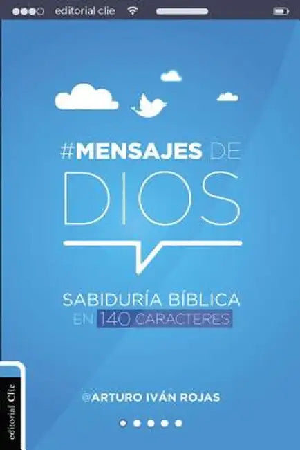 Mensajes de Dios: Sabiduria Biblica En 140 Caracteres by Arturo Ivan Rojas