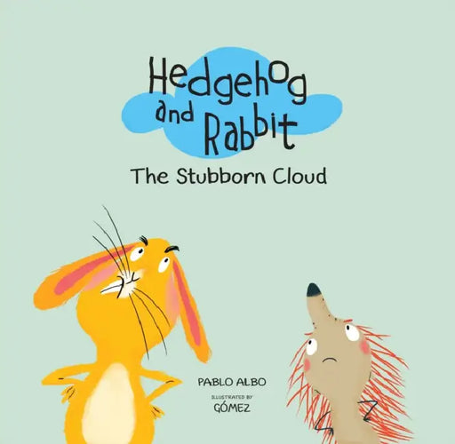 Hedgehog and Rabbit: The Stubborn Cloud by Pablo Albo, Gomez