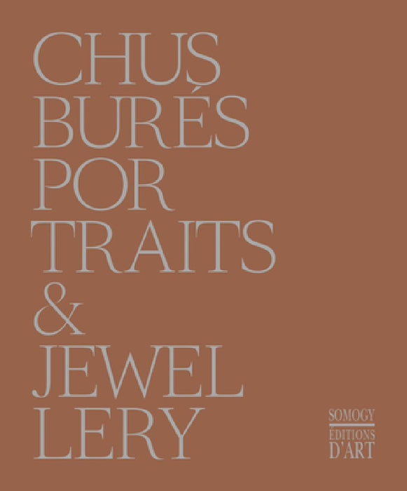 Chus Burés: Portraits & Jewellery by Germano Celant