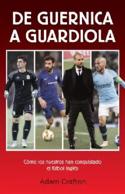de Guernica a Guardiola by Adam Crafton