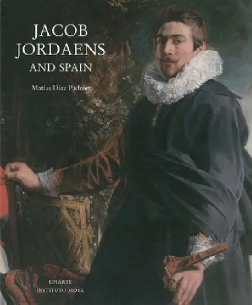 Jacob Jordaens and Spain by Matias Diaz Pardon