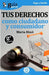GuíaBurros Tus derechos como ciudadano y consumidor: Todo lo que necesitas saber de tus derechos como ciudadano y consumidor by Marta Simó
