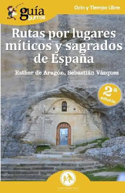 GuíaBurros Rutas por lugares míticos y sagrados de España: Descubre los enclaves míticos que no aparecen en las guías de viajes. by Sebastián Vázquez, Esther de Aragón