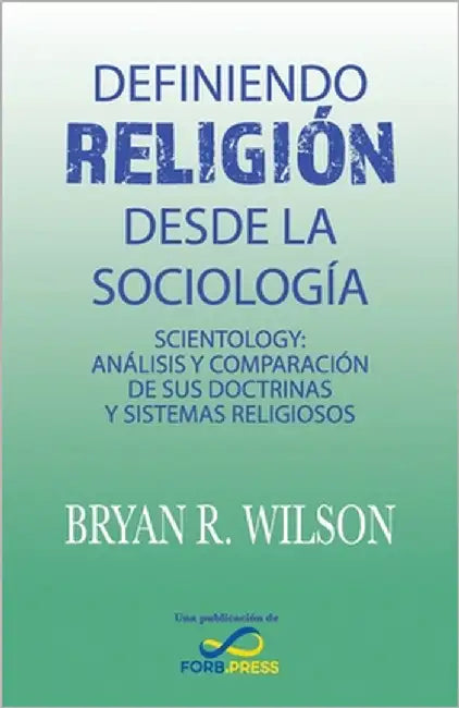 Definiendo religión desde la Sociología: Scientology: Análisis y comparación de sus doctrinas y sistemas religiosos by Wilson, Bryan R.