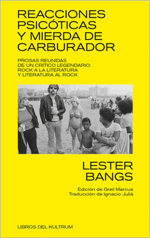 Reacciones Psicóticas Y Mierda de Carburador: Prosas Reunidas de Un Crítico Legendario by Lester Bangs