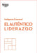El Auténtico Liderazgo. Serie Inteligencia Emocional HBR