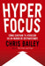 Hyperfocus (Hyperfocus. How to Be More Productive in a World of Distraction Spanish Edition): Como Centrar Tu Atención En Un Mundo de Distracciones by Chris Bailey, Genís Monrabà Bueno