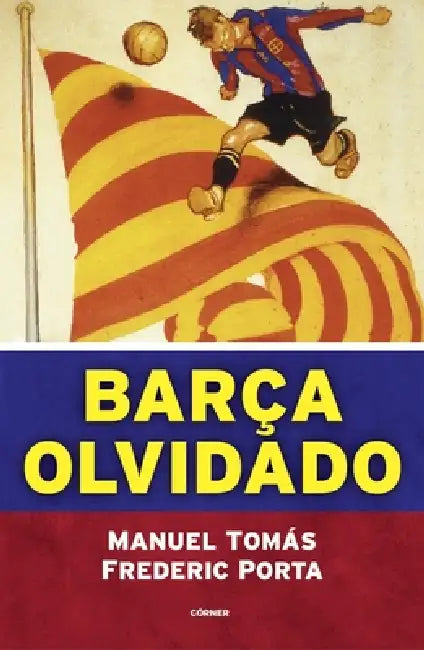 Barça Olvidado by Manuel Tomas, Frederic Porta