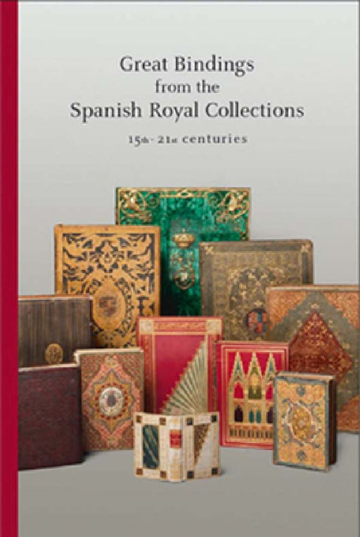 Great Bindings from the Spanish Royal Collections: 15th-21st Centuries by Anthony Hobson