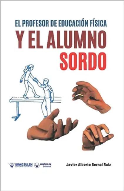 El profesor de educacion fisica y el alumno sordo by Bernal Ruiz, Javier Alberto