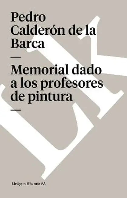 Memorial Dado A los Profesores de Pintura by Pedro Calderon De La Barca