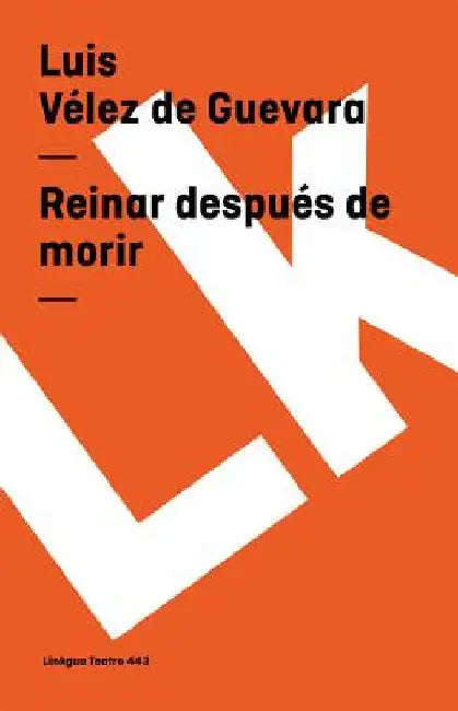 Reinar después de morir by Luis Vélez de Guevara