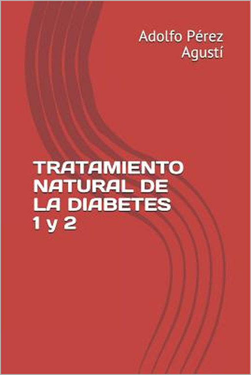Tratamiento Natural de la Diabetes 1 Y 2 by Adolfo Perez Agusti
