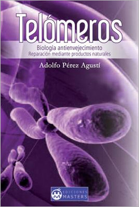 Telomeros: Biologia antienvejecimiento by Adolfo Perez Agusti