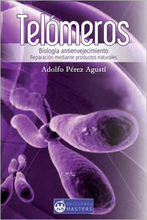 Telomeros: Biologia antienvejecimiento by Adolfo Perez Agusti