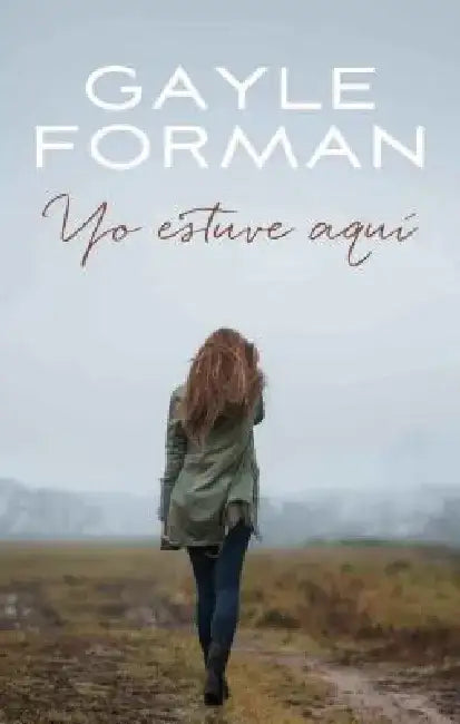 Yo Estuve Aqui by Gayle Forman
