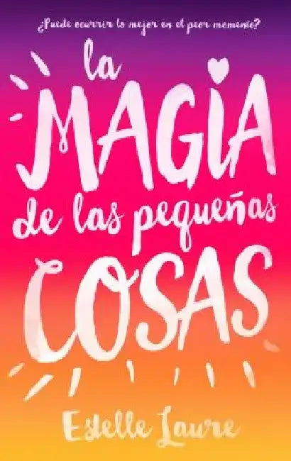 Magia de Las Pequeñas Cosas, La by Estelle Laure