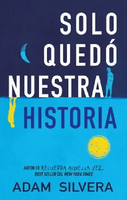 Solo Quedo Nuestra Historia -V2* by Adam Silvera