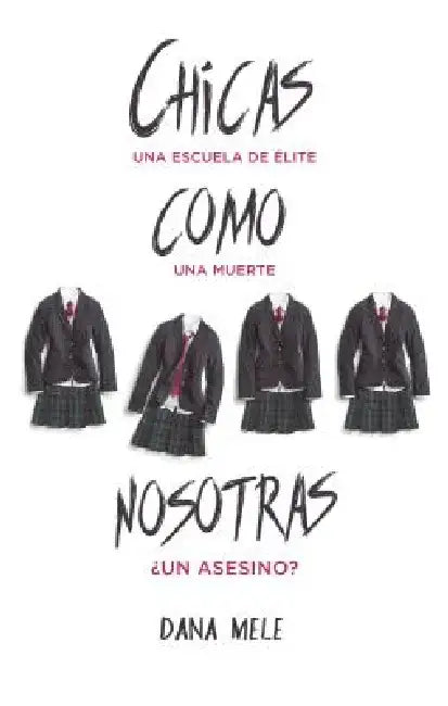 Chicas Como Nosotras by Dana Mele