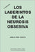 Los Laberintos de la Neurosis Obsesiva: 3a edición by Díez Cuesta, Amelia