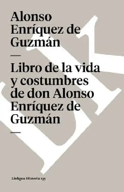 Libro de la vida y costumbres de don Alonso Enríquez de Guzmán by Alonso Enríquez de Guzmán