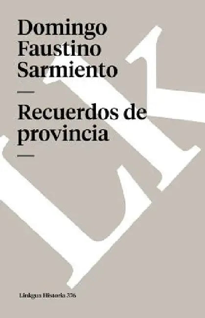 Recuerdos de provincia by Domingo Faustino Sarmiento