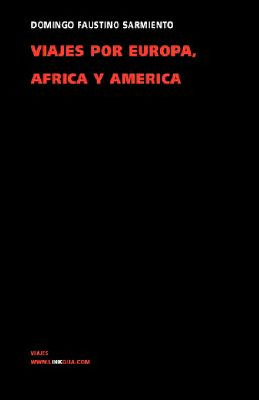 Viajes por Europa, África y América 1845-1848 by Domingo Faustino Sarmiento