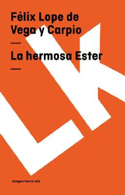 La hermosa Ester by Félix Lope de Vega Y. Carpio