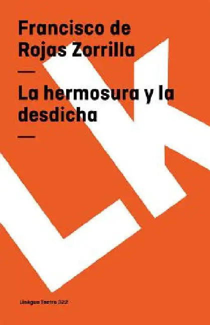 La hermosura y la desdicha by Francisco De Rojas Zorrilla
