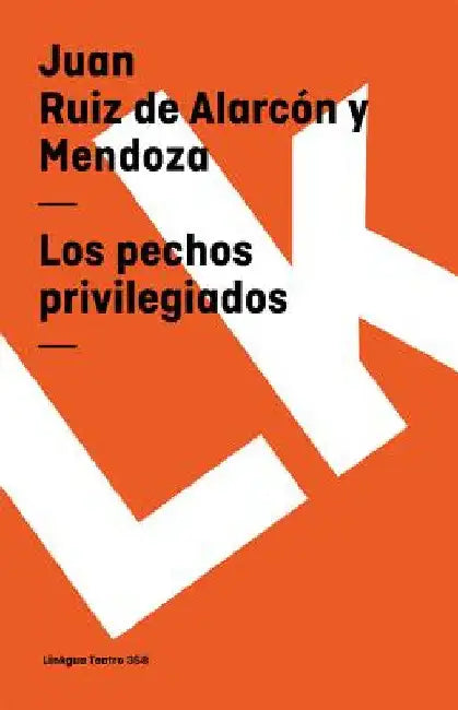 Los pechos privilegiados by Juan Ruiz de Alarcón Y. Mendoza