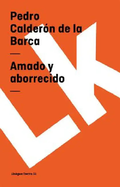 Amado Y Aborrecido by Pedro Calderón de la Barca