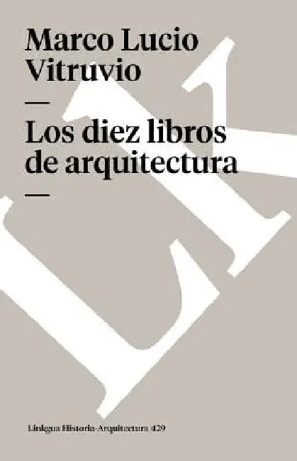 Los diez libros de arquitectura by Marco Lucio Vitruvio