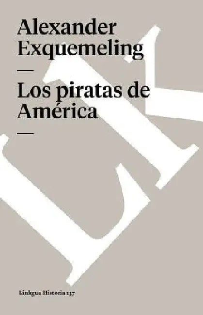 Piratas de América by Alexandre Olivier Exquemelin