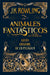 Animales Fantásticos Y Dónde Encontrarlos. Guion Original de la Película / Fantastic Beasts and Where to Find Them: The Original Screenplay by J. K. Rowling
