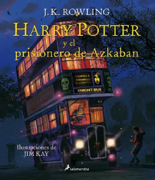 Harry Potter Y El Prisionero de Azkaban (Edición Ilustrada) / Harry Potter and T He Prisoner of Azkaban (Illustrated Edition) = Harry Potter and the P by J. K. Rowling