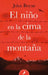 El Niño En La Cima de la Montaña / The Boy at the Top of the Mountain by John Boyne