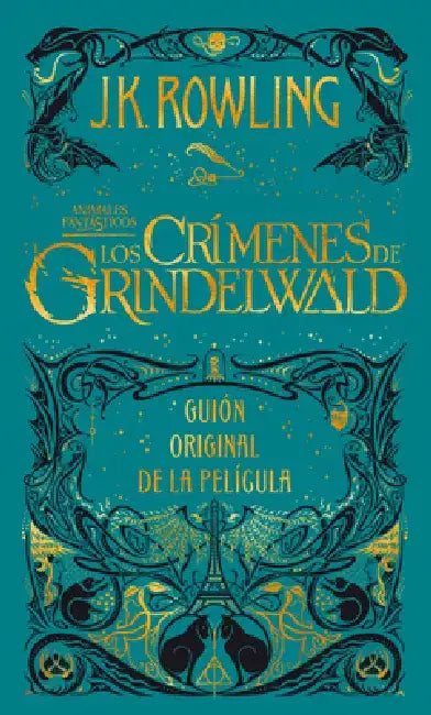 Los Crímenes de Grindelwald. Guion Original de la Película / The Crimes of Grindelwald: The Original Screenplay = Fantastic Beasts: The Crimes of Grin by J. K. Rowling