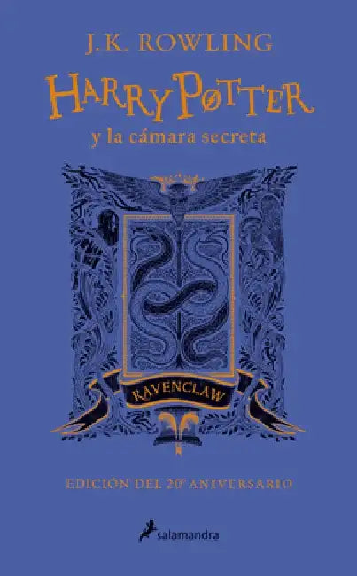 Harry Potter Y La Cámara Secreta (20 Aniv. Ravenclaw) / Harry Potter and the Cha Mber of Secrets (Ravenclaw) by J. K. Rowling