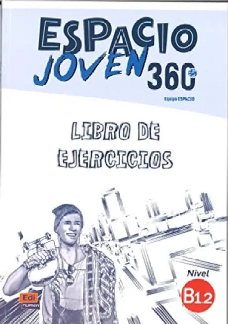 Espacio Joven 360: Level B1.2: Exercises Book: Libro de Ejercicios by Equipo Espacio