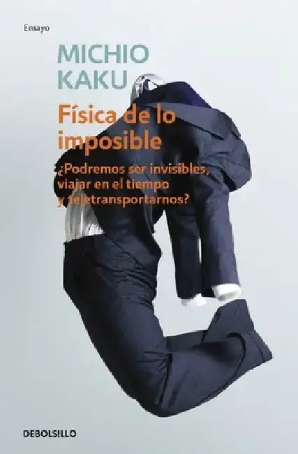Física de Lo Imposible / Physics of the Impossible by Michio Kaku